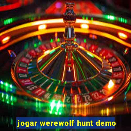 jogar werewolf hunt demo